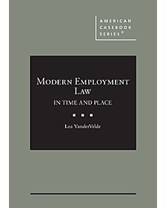 Modern Employment Law: In Time and Place (American Casebook Series) (Used) 9781647084622