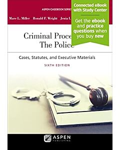 Criminal Procedures: The Police: Cases, Statutes, and Executive Materials, 6th Edition (w/ Connected eBook with Study Center) 9781454897958