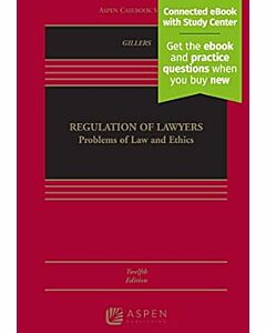 Regulation of Lawyers: Problems of Law and Ethics, 12th Edition (w/ Connected eBook with Study Center) 9781543825862