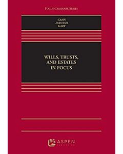 Wills, Trusts, and Estates in Focus, 1st Edition 9781454886624