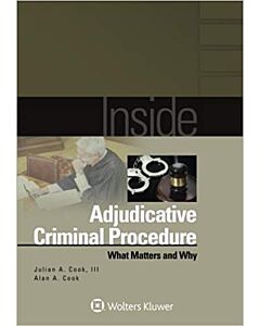 Inside Adjudicative Criminal Procedure: What Matters and Why 9781454868118