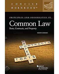 Principles and Possibilities in Common Law: Torts, Contracts, and Property (Concise Hornbook Series) 9781685612429