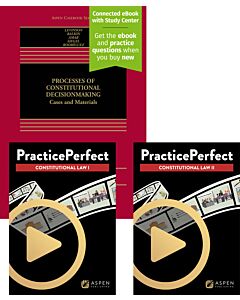 Processes of Constitutional Decisionmaking: Cases and Materials (Connected eBook with Study Center + Print Book + PracticePerfect Con Law I & II) 9798889067634