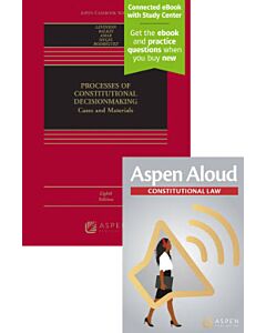 Processes of Constitutional Decisionmaking: Cases and Materials (Connected eBook with Study Center + Print Book + Aspen Aloud) 9798892073240