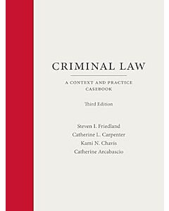 Criminal Law: A Context and Practice Casebook 9781531029678