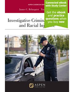 Investigative Criminal Procedure and Racial Injustice (w/ Connected eBook with Study Center) 9798889061175