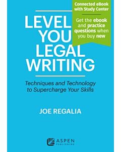 Level Up Your Legal Writing: Techniques and Technology to Supercharge Your Skills (w/ Connected eBook with Study Center) 9798889061113