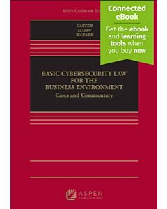 Basic Cybersecurity Law for the Business Environment: Cases and Commentary (w/ Connected eBook) 9798889065845