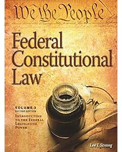 Federal Constitutional Law, Volume 3: Introduction to the Federal Legislative Power 9781632809728