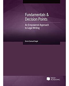 Fundamentals & Decision Points: An Empowered Approach to Legal Writing 9781685613624