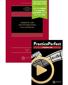 Criminal Law and its Processes: Cases and Materials (Connected eBook with Study Center + Print Book + PracticePerfect) 9798892075978