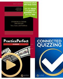 Evidence Under the Rules: Text, Cases, and Problems (Connected eBook + Print Book + Connected Quizzing + PracticePerfect) 9798892071710