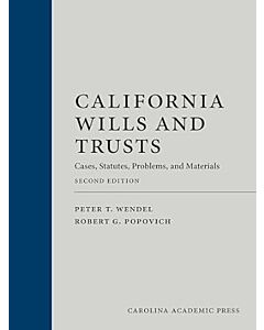 California Wills and Trusts: Cases, Statutes, Problems, and Materials 9781531026813