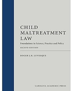 Child Maltreatment Law: Foundations in Science, Practice and Policy 9781531029043