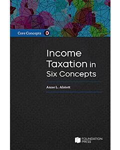 Alstott's Core Concepts: Income Taxation in Six Concepts 9781636598079