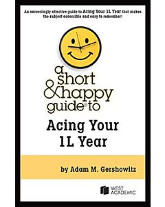 A Short & Happy Guide to Acing Your 1L Year 9798892098748