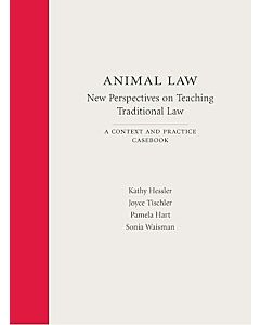 Animal Law: New Perspectives on Teaching Traditional Law 9781611630923