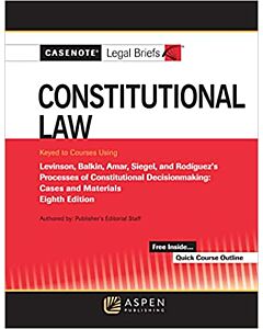 Casenote Legal Briefs: Constitutional Law 9781543841459