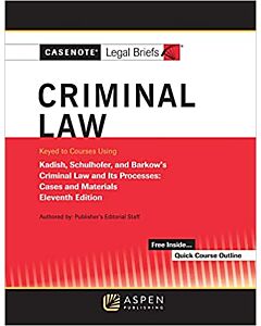 Casenote Legal Briefs for Criminal Law (Keyed to Kadish and Schulhofer) 9781543807370