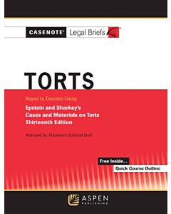 Casenote Legal Briefs: Torts (Keyed to Epstein and Sharkey) 9798889069669