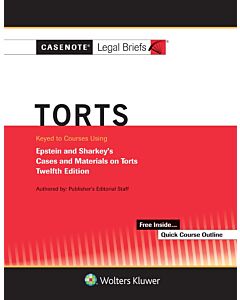 Casenote Legal Briefs: Torts (Keyed to Epstein and Sharkey) 9781543815696