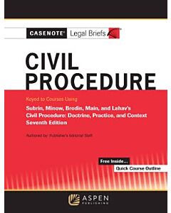 Casenote Legal Briefs: Civil Procedure (Keyed to Subrin, Minow, Brodin, Main, Lahav) 9798889069584