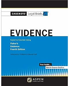Casenote Legal Briefs for Evidence Keyed to Fisher 9781543807387
