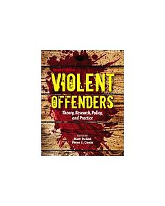 Violent Offenders: Theory, Research, Policy, and Practice (Instant Digital Access Code Only) 9780763797904