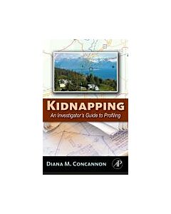 Kidnapping: An Investigator's Guide to Profiling (Instant Digital Access Code Only) 9780123740311