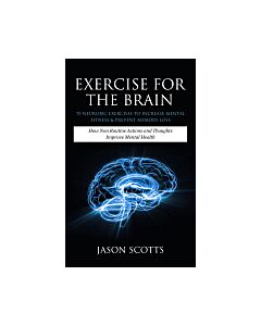 Exercise For The Brain: 70 Neurobic Exercises To Increase Mental Fitness & Prevent Memory Loss (Instant Digital Access Code Only) 9781628841534