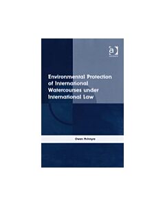 Environmental Protection of International Watercourses under International Law (Instant Digital Access Code Only) 9780754670551