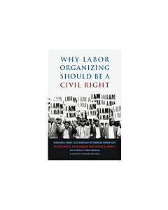 Why Labor Organizing Should Be a Civil Right (Instant Digital Access Code Only) 9780870785238