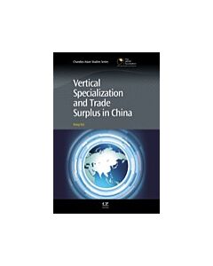 Vertical Specialization and Trade Surplus in China (Instant Digital Access Code Only) 9780857094469