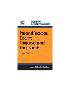 Personnel Protection: Executive Compensation and Fringe Benefits: Proven Practices (Instant Digital Access Code Only) 9780124172302