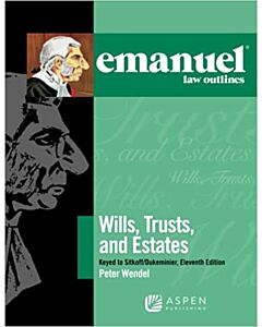 Emanuel Law Outlines: Wills, Trusts and Estates (Sitkoff & Dukeminier) 9781543807585