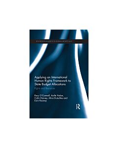 Applying an International Human Rights Framework to State Budget Allocations (Instant Digital Access Code Only) 9780415529785