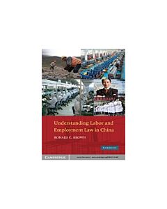 Understanding Labor and Employment Law in China (Instant Digital Access Code Only) 9780521191487