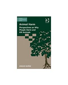 Animal Harm: Perspectives on Why People Harm and Kill Animals (Instant Digital Access Code Only) 9781409442080