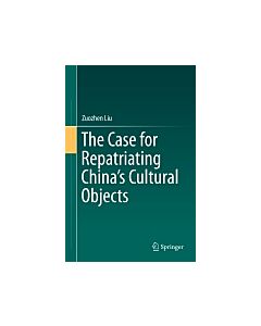 The Case for Repatriating China’s Cultural Objects (Instant Digital Access Code Only) 9789811005954