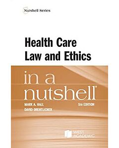 Law in a Nutshell: Health Care Law & Ethics 9798887868073