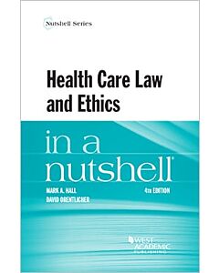 Law in a Nutshell: Health Care Law & Ethics 9781684676422