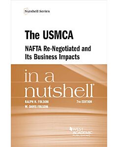 Law in a Nutshell: The USMCA, NAFTA Re-Negotiated and Its Business Implications 9798887863269