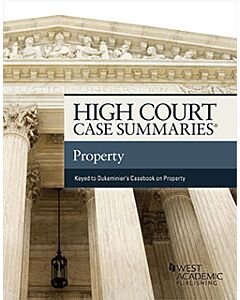 High Court Case Summaries on Property (Keyed to Dukeminier, Krier, Alexander, Schill, and Strahilevitz) (Instant Digital Access Code Only) 9798887862682