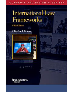 Concepts & Insights Series: International Law Frameworks 9781647084417
