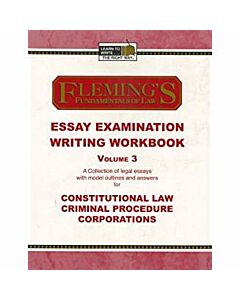 Fleming's Essay Examination Writing Workbook Vol. 3: Constitutional Law, Criminal Procedure & Corporations 9781932440485