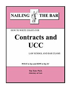 Nailing the Bar Series: How to Write Essays for Contracts & UCC Law School and Bar Exams 9781936160013