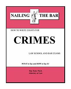 Nailing the Bar Series: How To Write Essays For Crimes Law School & Bar Exams 9781936160037