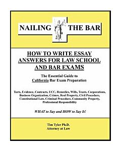 Nailing the Bar Series: How To Write Essay Answers For Law School And Bar Exams (The Essential Guide To California Bar Exam Preparation) 9781936160051