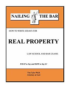 Nailing the Bar Series: How To Write Essays For Real Property Law School & Bar Exams 9781936160143
