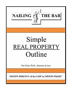 Nailing the Bar Series: Simple Real Property Outline 9781936160280